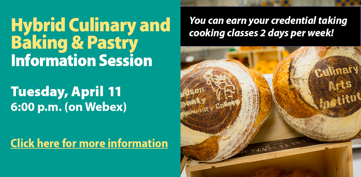 Hybrid Culinary and Baking & Pastry Information Session
Tuesday, April 11, 2023
6 P.M. on Webex