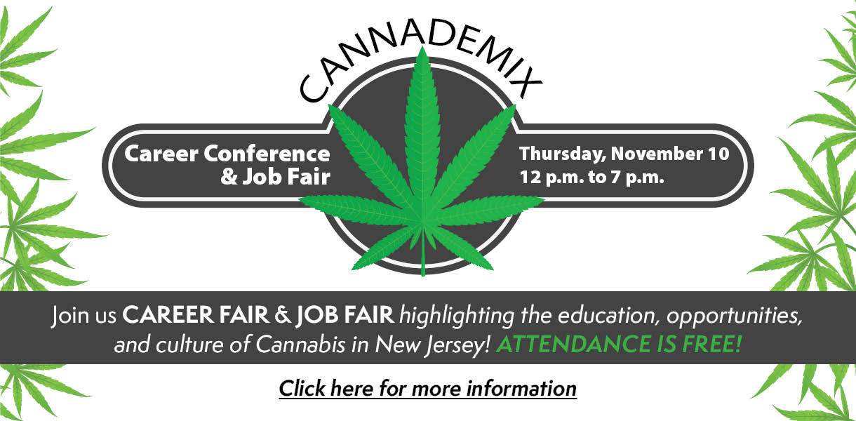 Join us on THURSDAY,NOVEMBER 10 at the HCCC Culinary Conference Center 161 Newkirk Street, Jersey City, NJ for a CAREER FAIR & JOB FAIR highlighting the education, opportunities, and culture of Cannabis in New Jersey!
